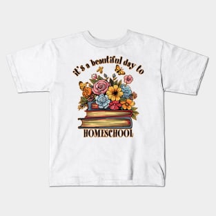 Its A Beautiful Day To Homeschool Books Flowers Butterflies Kids T-Shirt